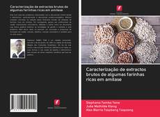 Buchcover von Caracterização de extractos brutos de algumas farinhas ricas em amilase