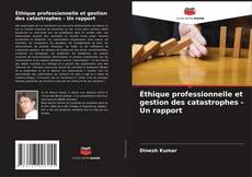 Bookcover of Éthique professionnelle et gestion des catastrophes - Un rapport