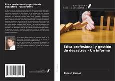 Bookcover of Ética profesional y gestión de desastres - Un informe