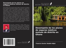 Buchcover von Desempeño de los planes de seguros médicos mutuos de distrito en Ghana