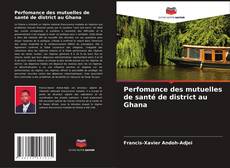 Copertina di Perfomance des mutuelles de santé de district au Ghana