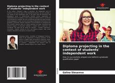 Diploma projecting in the context of students' independent work kitap kapağı