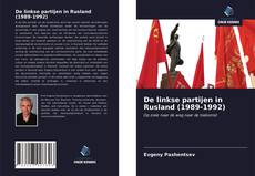 Couverture de De linkse partijen in Rusland (1989-1992)