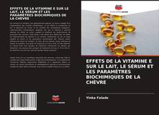 Bookcover of EFFETS DE LA VITAMINE E SUR LE LAIT, LE SÉRUM ET LES PARAMÈTRES BIOCHIMIQUES DE LA CHÈVRE