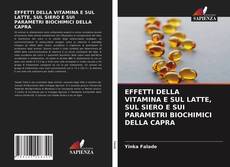 Buchcover von EFFETTI DELLA VITAMINA E SUL LATTE, SUL SIERO E SUI PARAMETRI BIOCHIMICI DELLA CAPRA