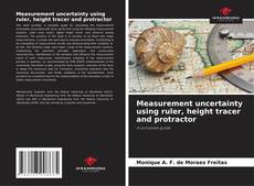 Measurement uncertainty using ruler, height tracer and protractor kitap kapağı