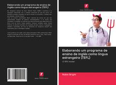 Bookcover of Elaborando um programa de ensino de inglês como língua estrangeira (TEFL)