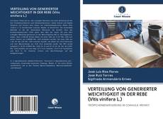 Bookcover of VERTEILUNG VON GENERIERTER WEICHTIGKEIT IN DER REBE (Vitis vinifera L.)