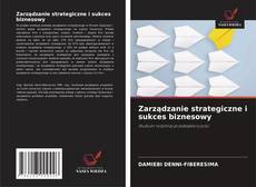 Bookcover of Zarządzanie strategiczne i sukces biznesowy