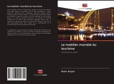 Bookcover of Le mobilier mondial du tourisme