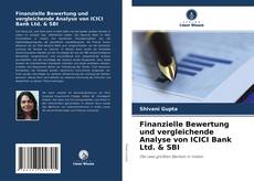 Finanzielle Bewertung und vergleichende Analyse von ICICI Bank Ltd. & SBI kitap kapağı