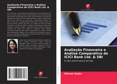 Buchcover von Avaliação Financeira e Análise Comparativa do ICICI Bank Ltd. & SBI