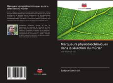 Buchcover von Marqueurs physiobiochimiques dans la sélection du mûrier