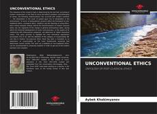 Bookcover of UNCONVENTIONAL ETHICS