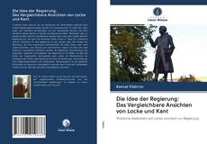 Buchcover von Die Idee der Regierung: Das Vergleichbare Ansichten von Locke und Kant