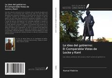 Bookcover of La idea del gobierno: El Comparable Vistas de Locke y Kant