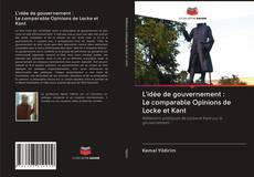 Copertina di L'idée de gouvernement : Le comparable Opinions de Locke et Kant