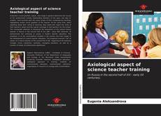 Bookcover of Axiological aspect of science teacher training