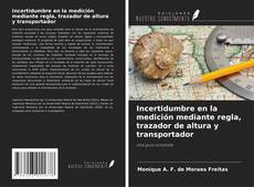 Copertina di Incertidumbre en la medición mediante regla, trazador de altura y transportador