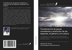 Bookcover of Transferencia de genes cometarios y evolución de las especies, el género y la cultura