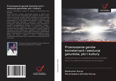 Buchcover von Przenoszenie genów kometarnych i ewolucja gatunków, płci i kultury