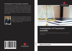 Investigation of fraudulent subsidies kitap kapağı