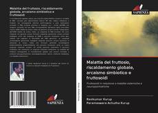 Capa do livro de Malattia del fruttosio, riscaldamento globale, arcaismo simbiotico e fruttosoidi 