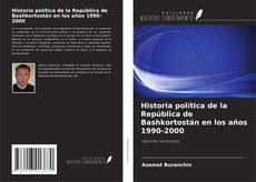 Couverture de Historia política de la República de Bashkortostán en los años 1990-2000