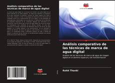 Análisis comparativo de las técnicas de marca de agua digital kitap kapağı