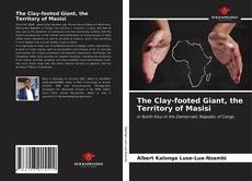 Portada del libro de The Clay-footed Giant, the Territory of Masisi