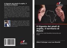 Bookcover of Il Gigante dai piedi di argilla, il territorio di Masisi