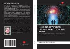 Bookcover of UNLIMITED MEDITATION: The brain works in finite as in infinite