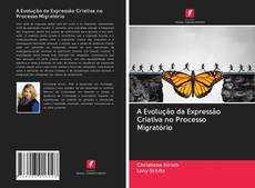 A Evolução da Expressão Criativa no Processo Migratório kitap kapağı