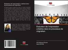 Capa do livro de Évolution de l'expression créative dans le processus de migration 