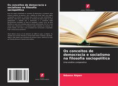 Bookcover of Os conceitos de democracia e socialismo na filosofia sociopolítica