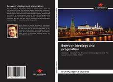 Bookcover of Between ideology and pragmatism