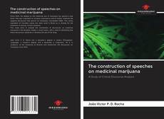 Bookcover of The construction of speeches on medicinal marijuana