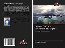 Bookcover of Desalinizzazione e trattamento dell'acqua