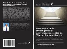 Copertina di Resultados de la investigación y actividades recientes de Vijayan Gurumurthy Iyer
