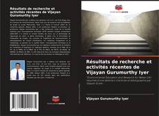 Borítókép a  Résultats de recherche et activités récentes de Vijayan Gurumurthy Iyer - hoz