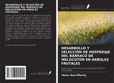 Portada del libro de DESARROLLO Y SELECCIÓN DE HOSPEDAJE DEL BARRACO DE MELOCOTÓN EN ARBOLES FRUTALES