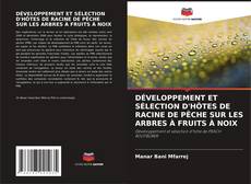Couverture de DÉVELOPPEMENT ET SÉLECTION D'HÔTES DE RACINE DE PÊCHE SUR LES ARBRES À FRUITS À NOIX