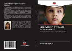Borítókép a  L'ENLÈVEMENT D'ENFANTS ENTRE PARENTS - hoz