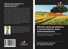 Copertina di Attività gastroprotettiva e antisecretoria della selenometionina