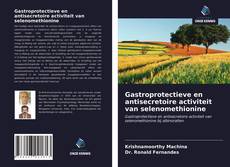 Couverture de Gastroprotectieve en antisecretoire activiteit van selenomethionine