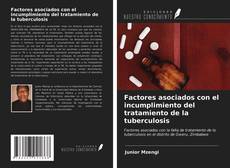 Bookcover of Factores asociados con el incumplimiento del tratamiento de la tuberculosis