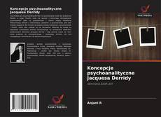 Koncepcje psychoanalityczne Jacquesa Derridy kitap kapağı