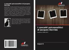 I concetti psicoanalitici di Jacques Derrida kitap kapağı