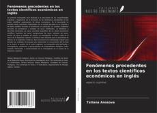 Bookcover of Fenómenos precedentes en los textos científicos económicos en inglés