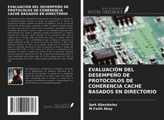 Portada del libro de EVALUACIÓN DEL DESEMPEÑO DE PROTOCOLOS DE COHERENCIA CACHE BASADOS EN DIRECTORIO